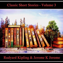 Classic Short Stories - Volume 3|Kipling, Rudyard