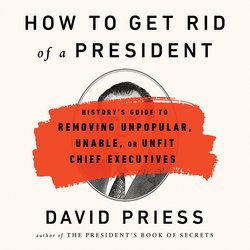 How to Get Rid of a President|Priess, David