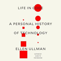 Life in Code|Ullman, Ellen