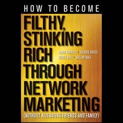 How to Become Filthy, Stinking Rich Through Network Marketing|Hall, Derek