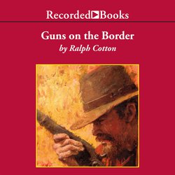 Guns on the Border|Cotton, Ralph