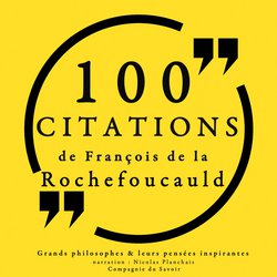 100 citations de La Rochefoucauld|Rochefoucauld, Francois de La