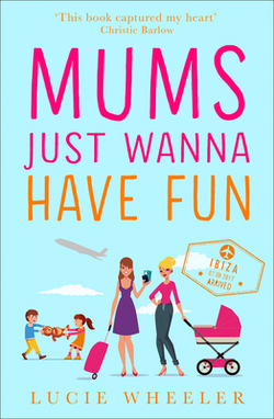 Mums Just Wanna Have Fun|Lucie Wheeler