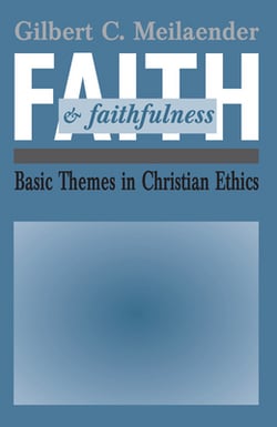 Faith and Faithfulness|Gilbert C. Meilaender