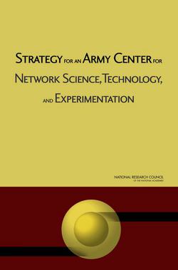 Strategy for an Army Center for Network Science, Technology, and Experimentation|National Research Council