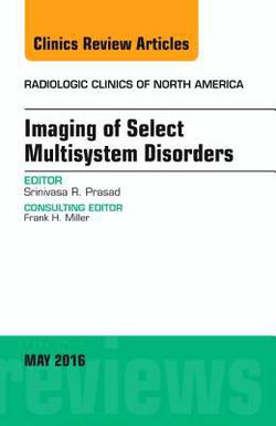 Imaging of Select Multisystem Disorders, an Issue of Radiologic Clinics of North America|Srinivasa R. Prasad