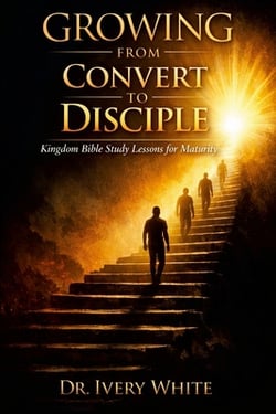 Growing from Convert to Disciple|Ivery White