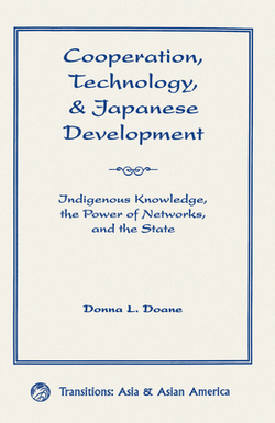 Cooperation, Technology, and Japanese Development|Donna L. Doane