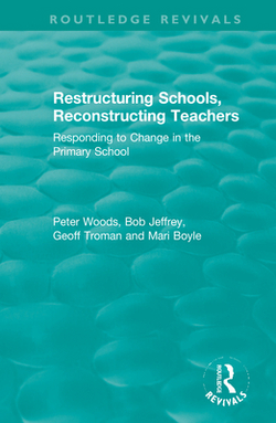 Restructuring Schools, Reconstructing Teachers|Peter Woods