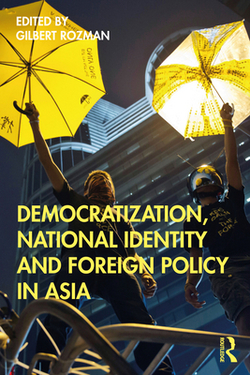 Democratization, National Identity and Foreign Policy in Asia|Gilbert Rozman