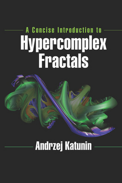 A Concise Introduction to Hypercomplex Fractals|Andrzej Katunin