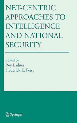 Net-Centric Approaches to Intelligence and National Security|Roy Ladner