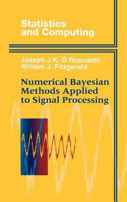 Numerical Bayesian Methods Applied to Signal Processing|Joseph J. K. O. Ruanaidh