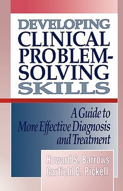 Developing Clinical Problem-Solving Skills|Howard S. Barrows