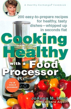 Cooking Healthy with a Food Processor|Joanna M. Lund