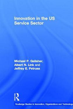 Innovation in the U.S. Service Sector|Michael P. Gallaher