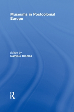 Museums in Postcolonial Europe|Dominic Thomas