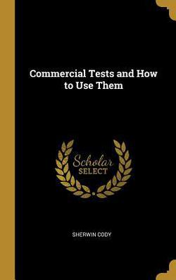 Commercial Tests and How to Use Them|Sherwin Cody