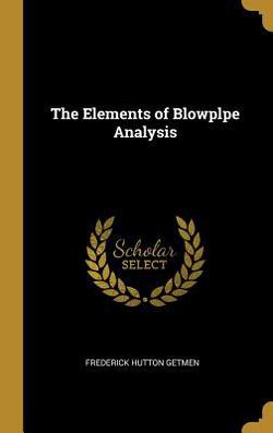 The Elements of Blowplpe Analysis|Frederick Hutton Getmen