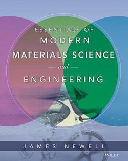 Essentials of Modern Materials Science and Engineering|James A. Newell