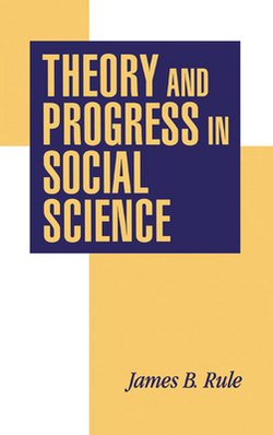 Theory and Progress in Social Science|James B. Rule