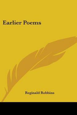 Earlier Poems|Reginald Robbins