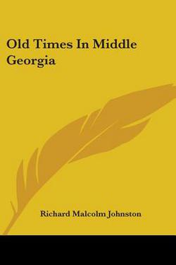 Old Times In Middle Georgia|Richard Malcolm Johnston