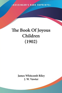 The Book Of Joyous Children (1902)|James Whitcomb Riley