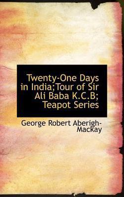 Twenty-One Days in India|George Robert Aberigh-MacKay