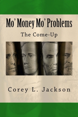 Mo' Money Mo' Problems|Corey L. Jackson
