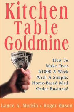 Kitchen Table Goldmine|Lance a. Murkin