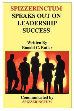 Spizzerinctum Speaks Out on Leadership Success|Ronald C. Butler