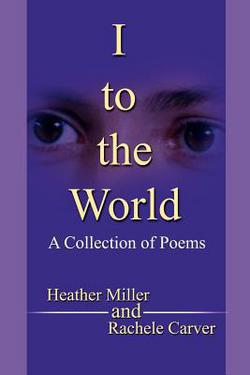 I to the World|Rachele M. Carver