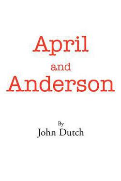 April and Anderson|John Dutch