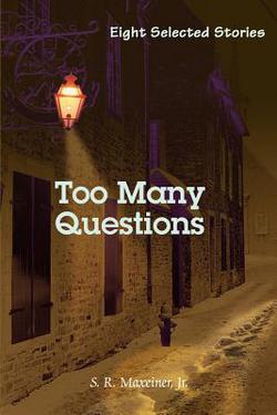 Too Many Questions|Jr. S. R. Maxeiner
