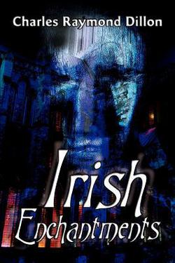 Irish Enchantments|Charles Raymond Dillon