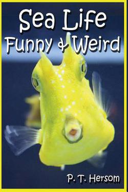 Sea Life Funny & Weird Marine Animals|P. T. Hersom