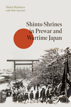 Shinto Shrines in Prewar and Wartime Japan|Helen Hardacre