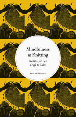 Mindfulness in Knitting|Rachael Matthews