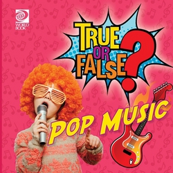 True or False? Pop Music|World Book