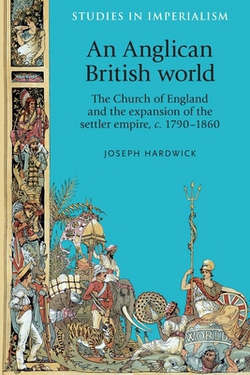 An Anglican British World|Joseph Hardwick