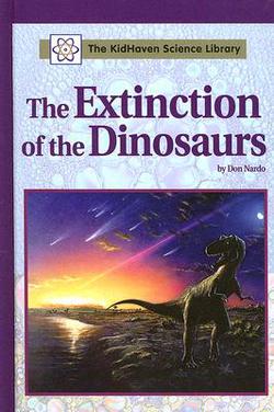 The Extinction of the Dinosaurs|Don Nardo