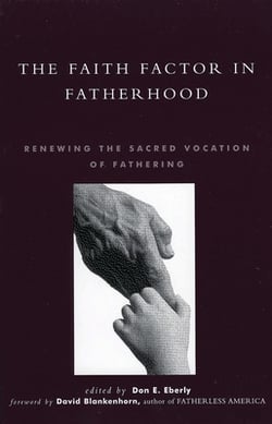 Faith Factor in Fatherhood|Don E. Eberly