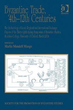 Byzantine Trade, 4th-12th Centuries|Marlia Mundell Mango