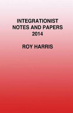 Integrationist Notes and Papers 2014|Roy Harris
