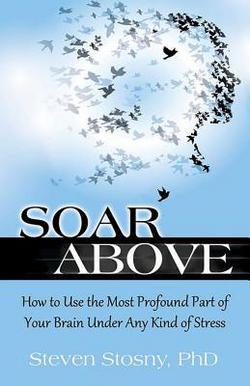 Soar Above|Steven Stosny