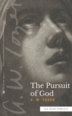 The Pursuit of God (Sea Harp Timeless series)|A. W. Tozer