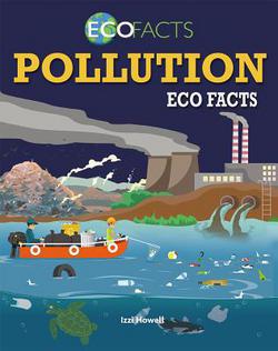 Pollution Eco Facts|Izzi Howell