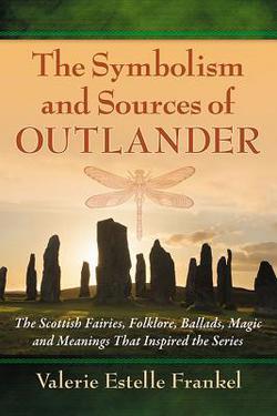 The Symbolism and Sources of Outlander|Valerie Estelle Frankel