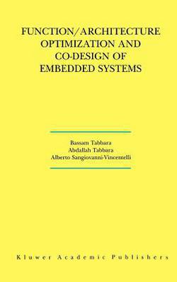 Function/Architecture Optimization and Co-Design of Embedded Systems|Bassam Tabbara